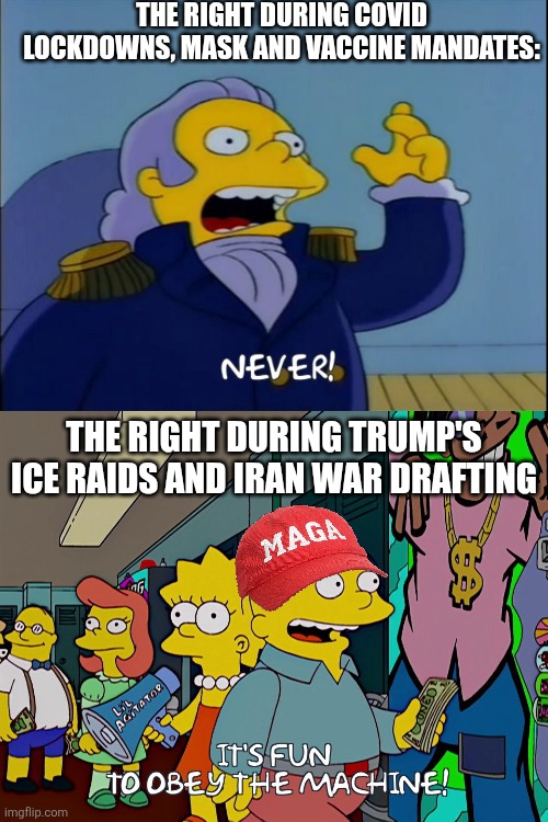 They only oppose tyranny and obey it for political partisan reasons | The right during Covid lockdowns, mask and vaccine mandates:; The right during trump's ice raids and Iran war drafting | image tagged in conservative hypocrisy,conservative logic,tyranny,covid,ice,war | made w/ Imgflip meme maker