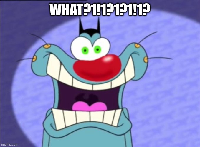 Shocked Oggy | What?1!1?1?1!1? | image tagged in shocked oggy | made w/ Imgflip meme maker