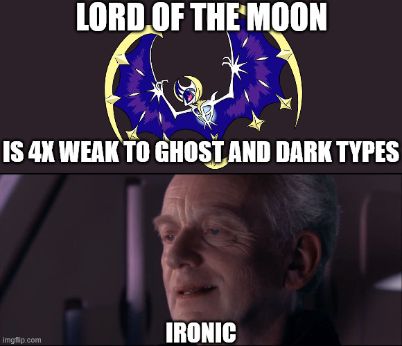 Palpatine Ironic  | lord of the moon; is 4x weak to ghost and dark types; ironic | image tagged in palpatine ironic,pokemon | made w/ Imgflip meme maker