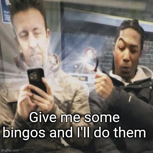 gem alert | Give me some bingos and I'll do them | image tagged in gem alert,bingo | made w/ Imgflip meme maker