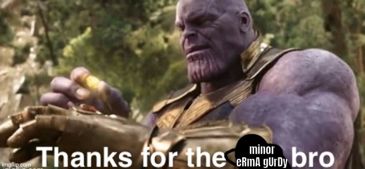 Thanks for the link bro | minor eRmA gUrDy | image tagged in thanks for the link bro | made w/ Imgflip meme maker