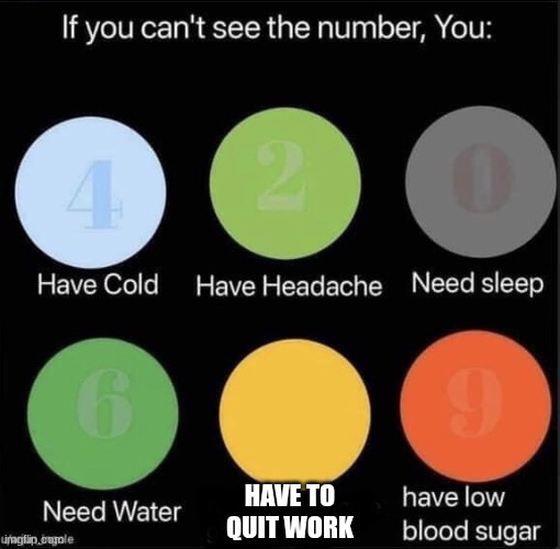 If you can’t see the number | have to quit work | image tagged in if you can t see the number | made w/ Imgflip meme maker