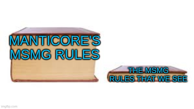 Big book small book | manticore's msmg rules the msmg rules that we see | image tagged in big book small book | made w/ Imgflip meme maker