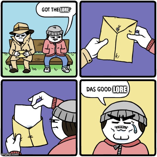 got the shit? | lore lore | image tagged in got the shit | made w/ Imgflip meme maker