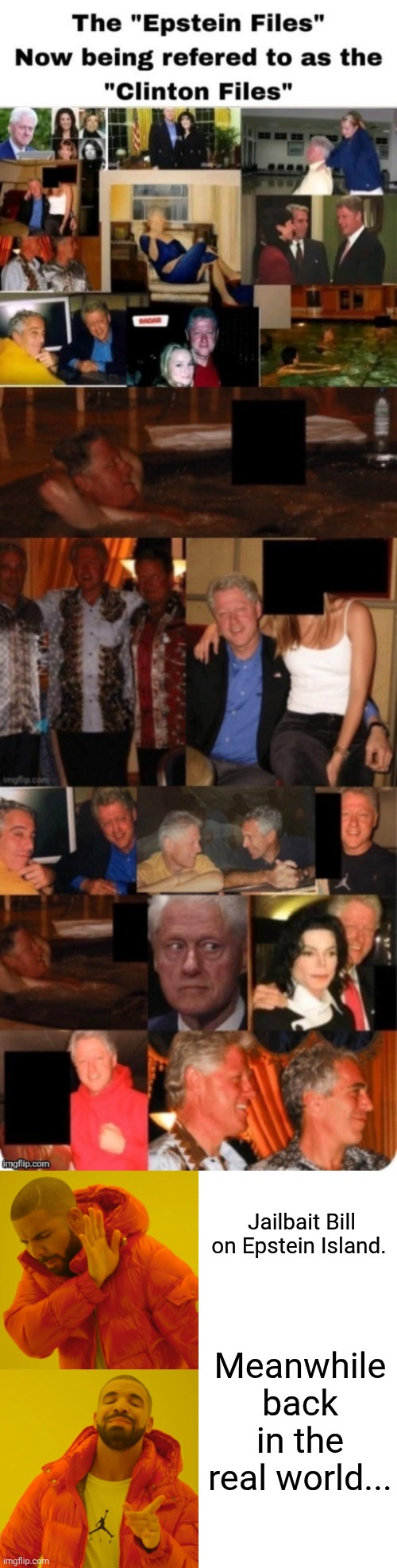 Meanwhile back in the real world... Jailbait Bill on Epstein Island. | image tagged in memes,drake hotline bling | made w/ Imgflip meme maker
