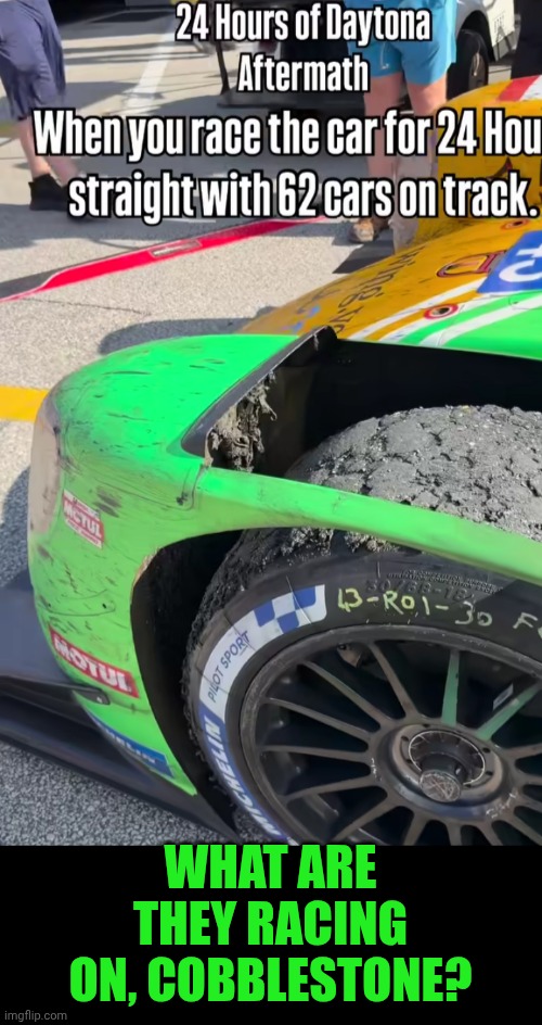 Funny | What are they racing on, cobblestone? | image tagged in funny,racing,because race car,tires,cars,motorsport | made w/ Imgflip meme maker