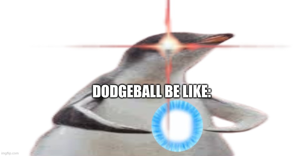 kamehemama | dodgeball be like: | image tagged in screenshot 2026-03-25 8 48 40 am png,remix | made w/ Imgflip meme maker