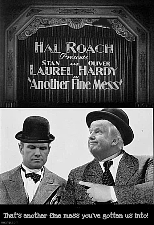 Another Fine Mess | That's another fine mess you've gotten us into! | image tagged in another fine mess,dumb and dummy,oliver and hardy,seretary of fubar,illegal criminal war,maga morons | made w/ Imgflip meme maker
