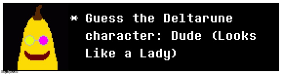 *Aerosmith reference* | image tagged in undertale_text_box png,deltarune | made w/ Imgflip meme maker