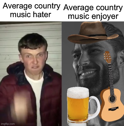 Hold my tractor | Average country music enjoyer; Average country music hater | made w/ Imgflip meme maker