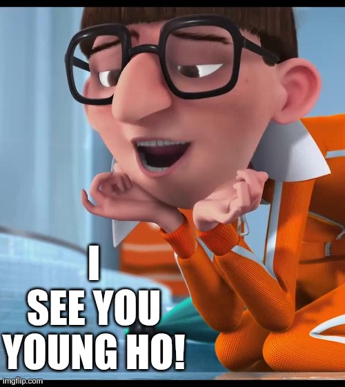 Youngho | I see you young ho! | image tagged in i see you | made w/ Imgflip meme maker