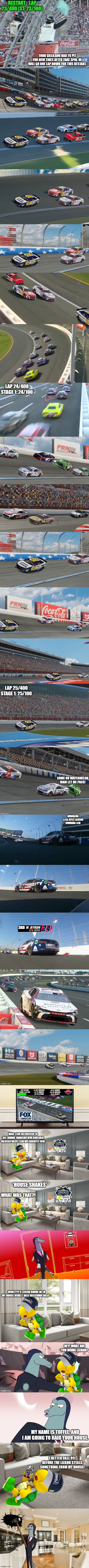 The Attack on Baton Rouge + Indy 500 + Coke 600 (Part 16: First Restart in the Coca-Cola 600 + Toffee Raids a JJ Fan's House) | made w/ Imgflip meme maker