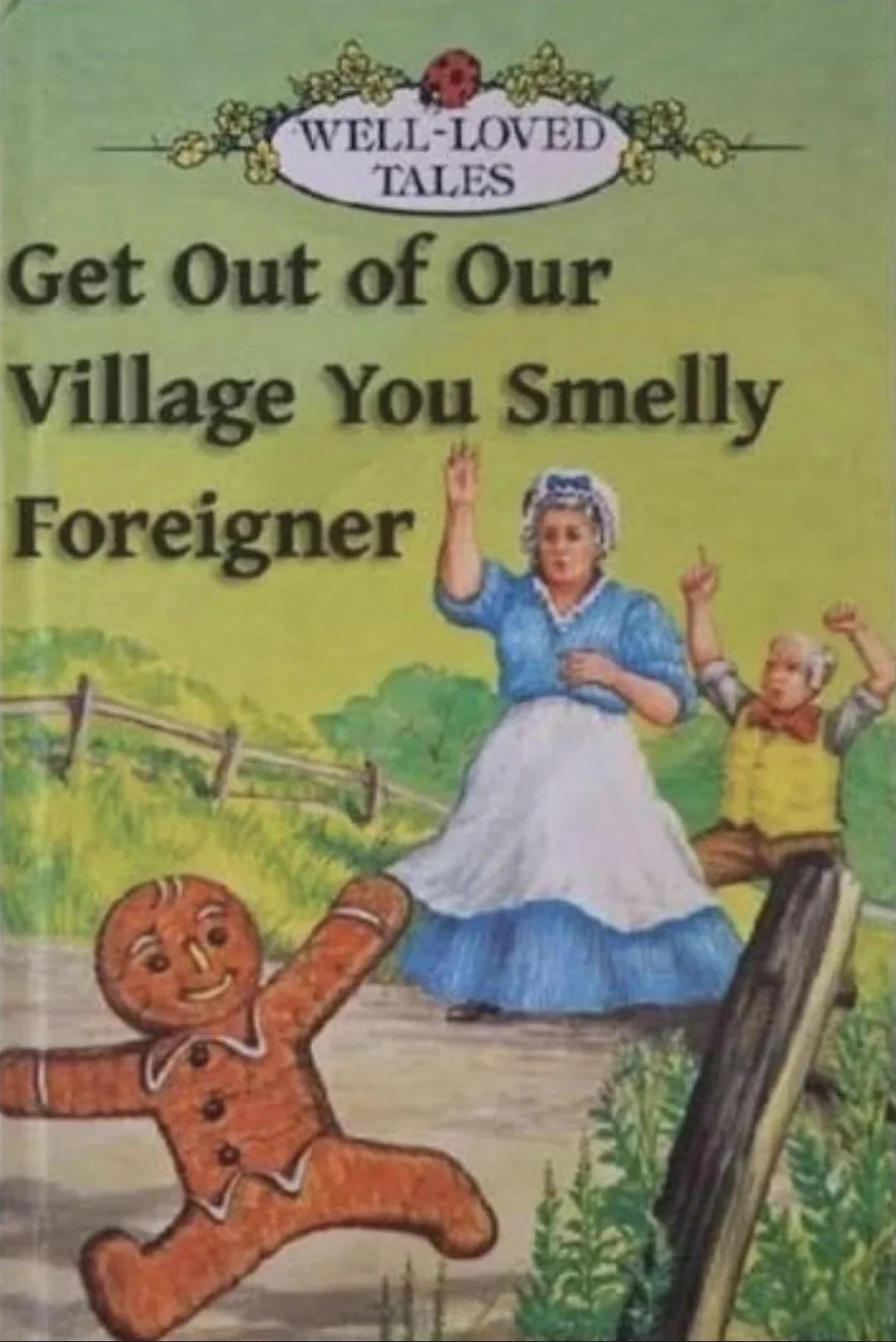 Get Out of Our Village You Smelly Foreigner Blank Meme Template
