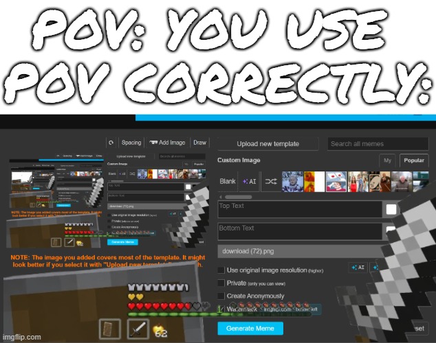 Pov: you're looking at the title of this meme | Pov: you use 
pov correctly: | image tagged in pov,minecraft,steve,lol so funny,imgflip,memes | made w/ Imgflip meme maker