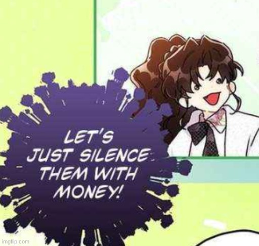 image tagged in lets hush em with money | made w/ Imgflip meme maker