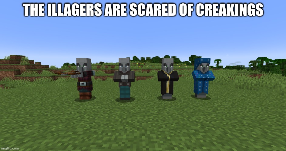 Illagers | The illagers are scared of creakings | image tagged in illagers | made w/ Imgflip meme maker