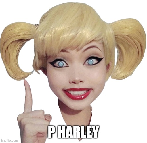 Harley Quinn | P HARLEY | image tagged in harley quinn | made w/ Imgflip meme maker