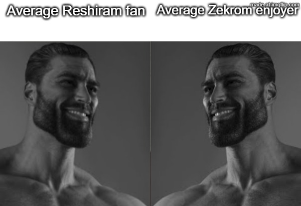 Average fan 2 chad | Average Reshiram fan; Average Zekrom enjoyer | image tagged in average fan 2 chad | made w/ Imgflip meme maker
