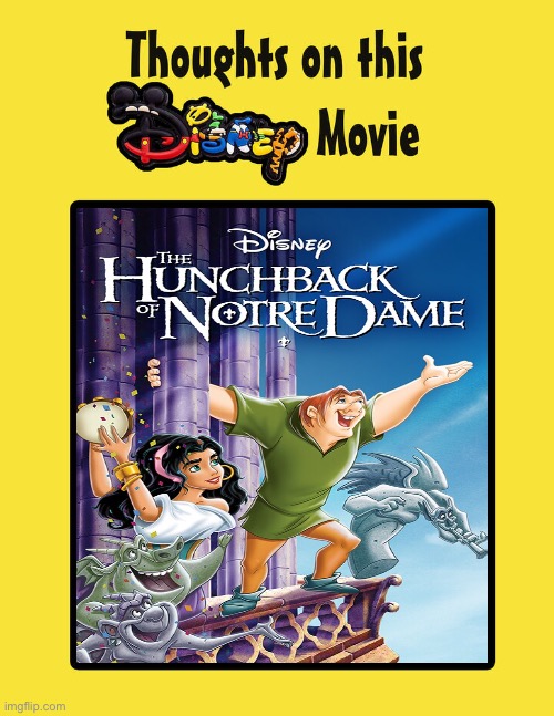 Thoughts on The Hunchback of Notre Dame | image tagged in thoughts on this disney movie template,disney,the hunchback of notre dame,walt disney,meme | made w/ Imgflip meme maker