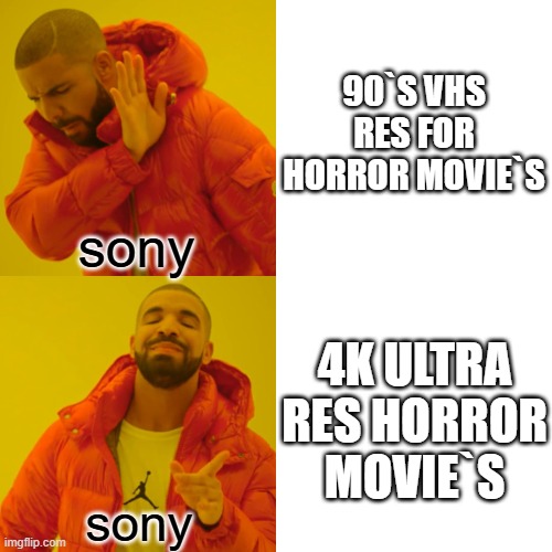 Drake Hotline Bling | 90`s vhs res for horror movie`s; sony; 4K ultra res horror movie`s; sony | image tagged in memes,drake hotline bling,remix | made w/ Imgflip meme maker