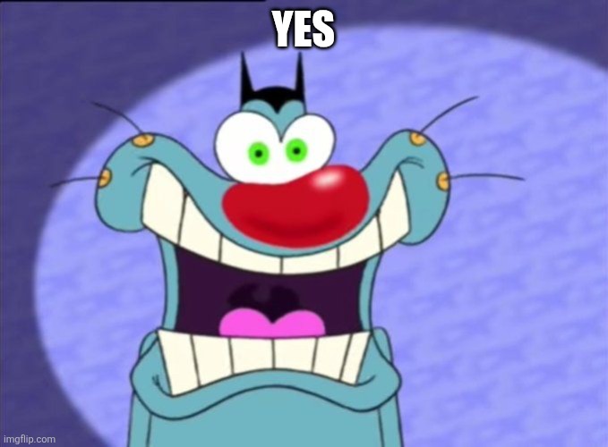 Shocked Oggy | Yes | image tagged in shocked oggy | made w/ Imgflip meme maker