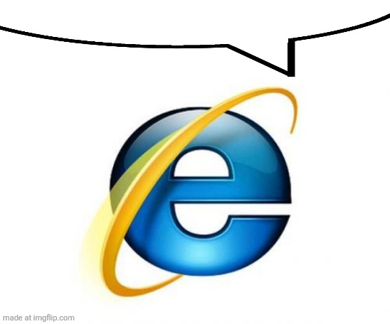 Internet Explorer Meme | image tagged in memes,internet explorer | made w/ Imgflip meme maker