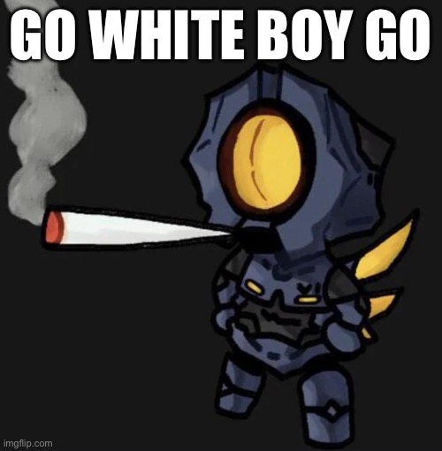 Yes (shiv note: Unrelated 1/2) | Go white boy go | image tagged in v1 smoking a fat one | made w/ Imgflip meme maker