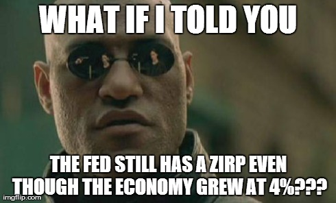 Matrix Morpheus Meme | WHAT IF I TOLD YOU THE FED STILL HAS A ZIRP EVEN THOUGH THE ECONOMY GREW AT 4%??? | image tagged in memes,matrix morpheus | made w/ Imgflip meme maker