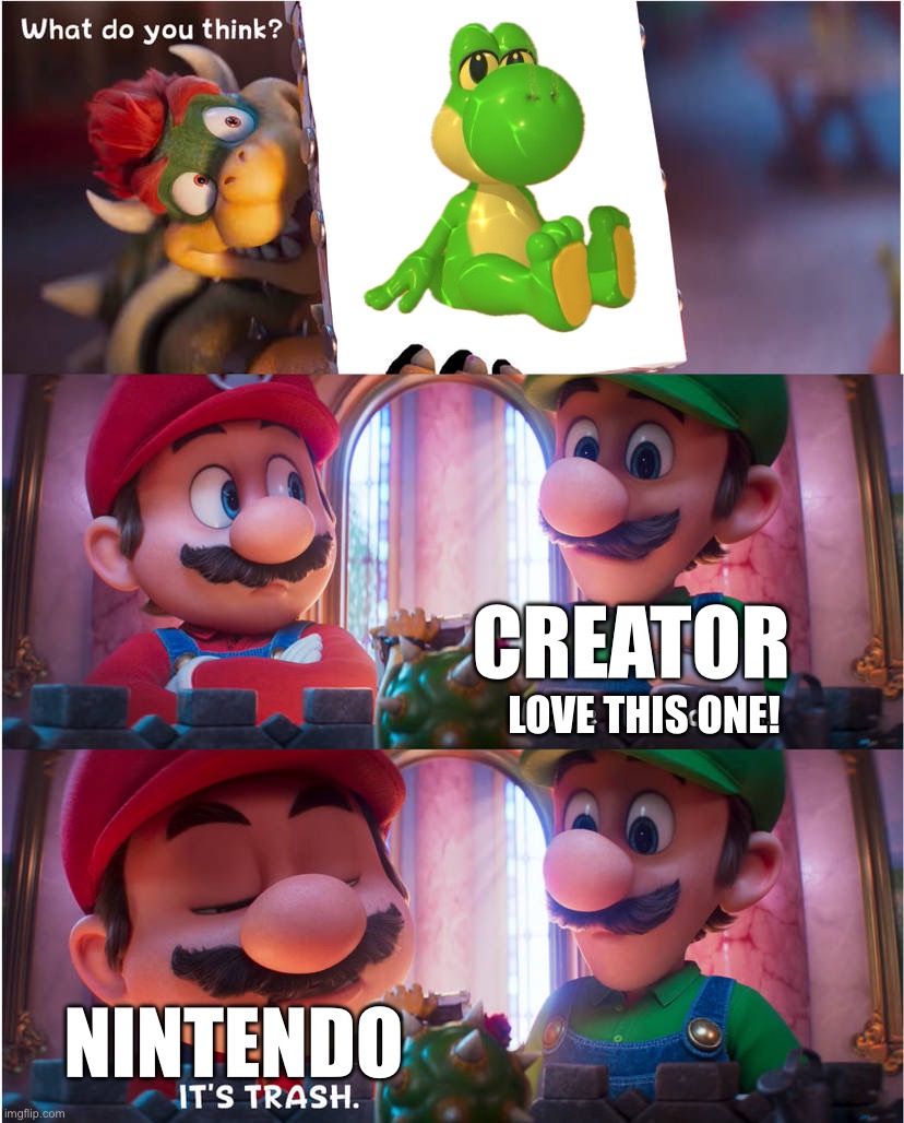 This is how Nintendo rejected Barefoot Yoshi Variant | Creator; Love this one! Nintendo | image tagged in bowser's art meme,yoshi,super mario,original meme,movie | made w/ Imgflip meme maker