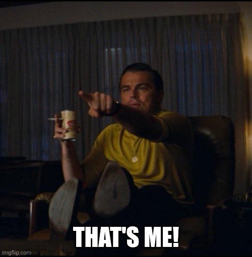 Leonardo DiCaprio Pointing | That's me! | image tagged in leonardo dicaprio pointing | made w/ Imgflip meme maker