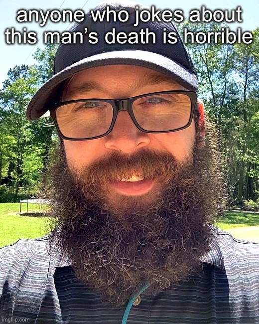 Ronnie mcnutt happy | anyone who jokes about this man’s death is horrible | image tagged in ronnie mcnutt happy | made w/ Imgflip meme maker