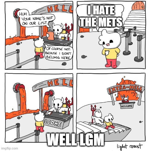 Extra-Hell | I hate the mets WELL LGM | image tagged in extra-hell | made w/ Imgflip meme maker