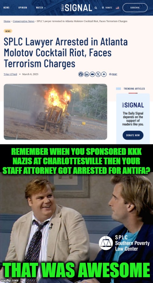 Remember when you sponsored KKK Nazis at Charlottesville then your staff attorney got arrested for Antifa? That was awesome | image tagged in remember that time | made w/ Imgflip meme maker
