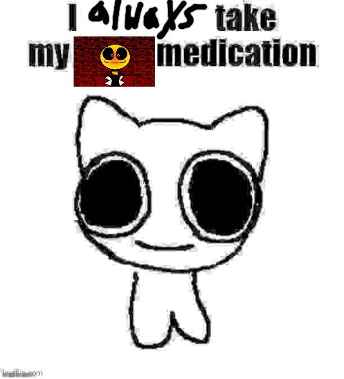 I | image tagged in i refuse to take my adhd medication | made w/ Imgflip meme maker