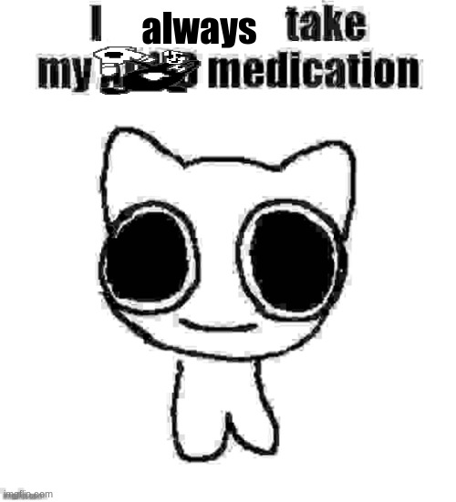 this image of gaster speaks to me like no other | always | image tagged in i refuse to take my adhd medication | made w/ Imgflip meme maker