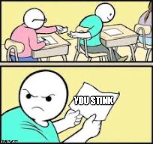 My new template | you stink | image tagged in note passing,hi | made w/ Imgflip meme maker