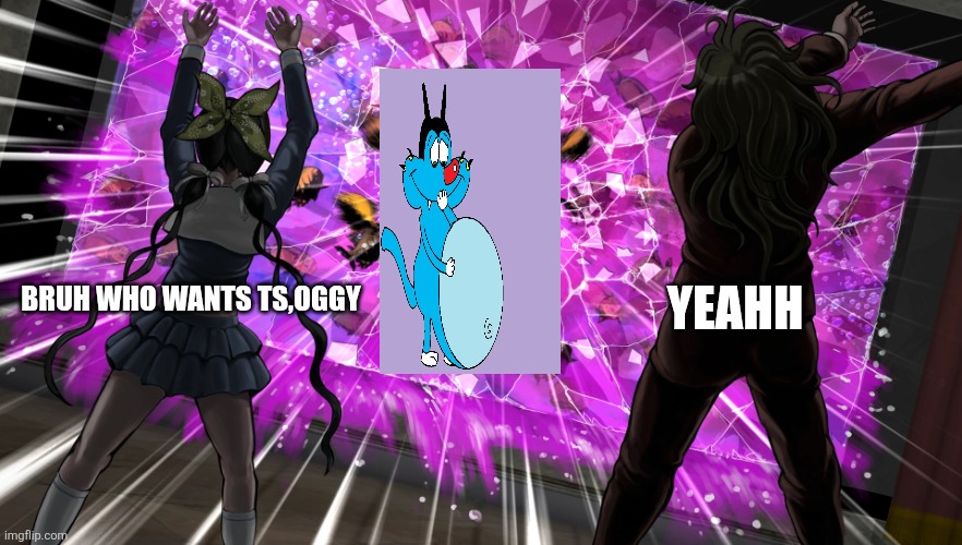 For fruity | Yeahh; Bruh who wants ts,oggy | image tagged in gonta and tenko throw k1-bo at glass | made w/ Imgflip meme maker