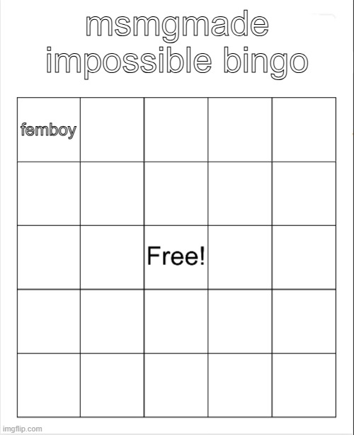 remember, first to 3 ups is chosen and try to make it impossible | msmgmade impossible bingo; femboy | image tagged in blank bingo,remix | made w/ Imgflip meme maker