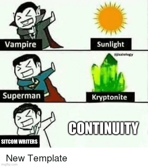 Friends and TBBT Spring To Mind | Continuity; Sitcom writers | image tagged in vampire superman meme,sitcoms,the big bang theory,friends,plotholes,memes | made w/ Imgflip meme maker