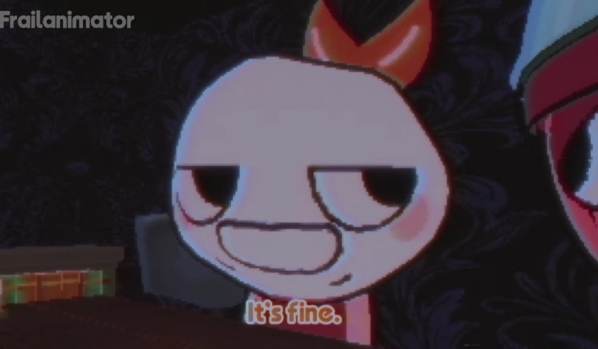 It's fine. | image tagged in it's fine | made w/ Imgflip meme maker