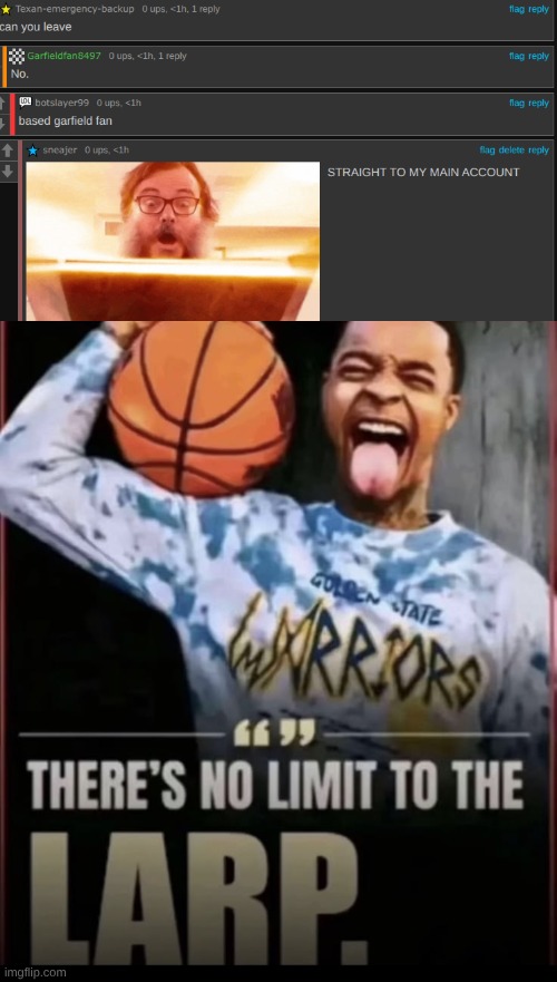 image tagged in there's no limit to the larp | made w/ Imgflip meme maker