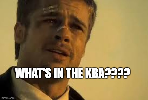 Whats in the KBA | What's in the kba???? | image tagged in what's in the box | made w/ Imgflip meme maker