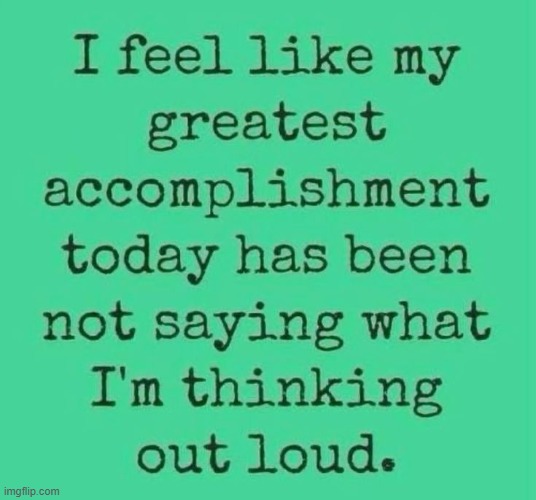 Relatable? | image tagged in thoughts,deep thoughts,accomplishment,mission accomplished,deep thoughts with the deep | made w/ Imgflip meme maker