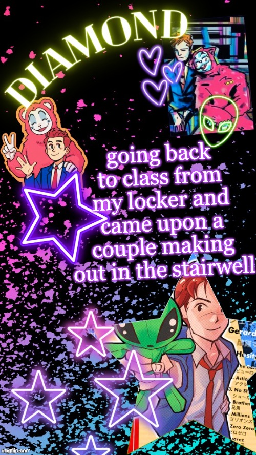 I do not believe I can take this very much longer | going back to class from my locker and came upon a couple making out in the stairwell | image tagged in diamond's hesitant alien temp tysm disco | made w/ Imgflip meme maker