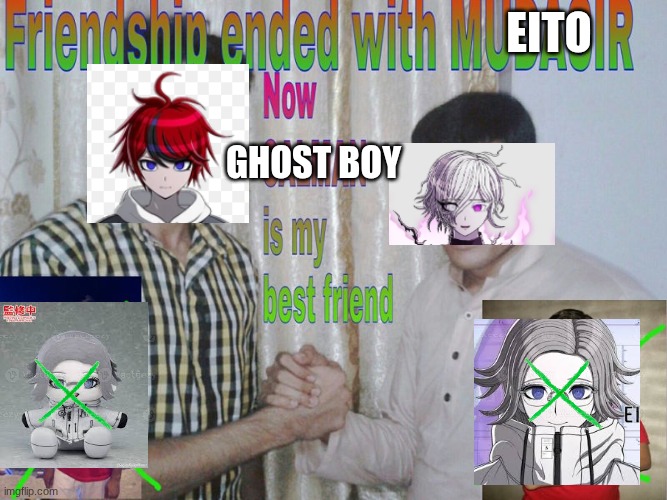 eito sucks | eito; ghost boy | image tagged in friendship ended | made w/ Imgflip meme maker
