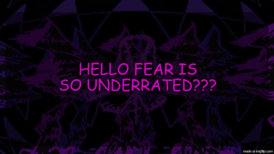 stellar fear template | hello fear is so underrated??? | image tagged in stellar fear template | made w/ Imgflip meme maker