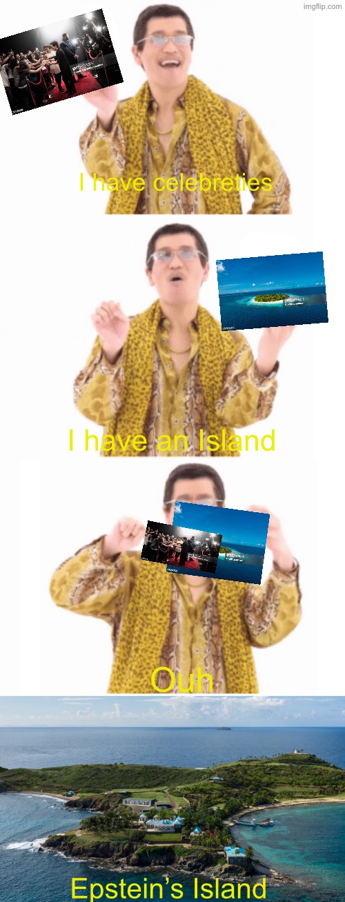 Celebrity x 200 + island = Epstein’s Island | I have celebreties; I have an Island; Ouh; Epstein’s Island | image tagged in pen pinapple apple pen | made w/ Imgflip meme maker