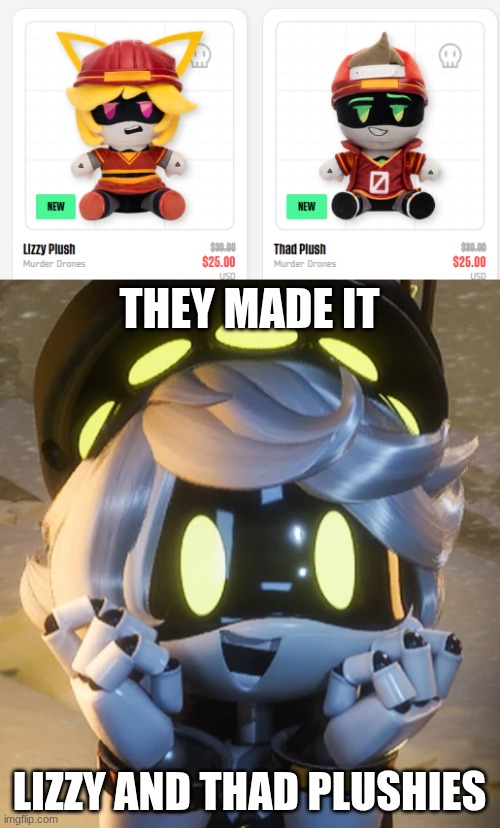 Official Lizzy and Thad plushies from Glitch. My Doll can finally have a friend ToT | They Made it; Lizzy and Thad plushies | image tagged in happy n,murder drones,plush | made w/ Imgflip meme maker