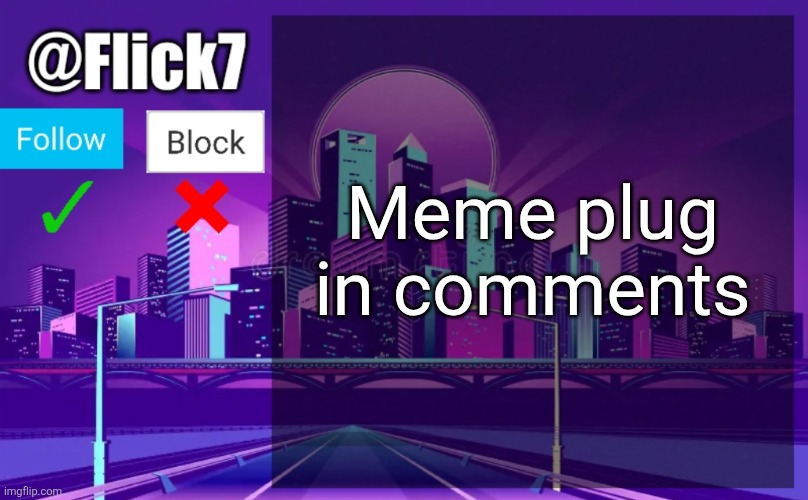 Hi | Meme plug in comments | image tagged in flick7 announcement template,memes,meme plug,plug,comments,upvote | made w/ Imgflip meme maker