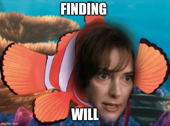 (Clever Title) | Finding; Will | image tagged in stranger things finding nemo | made w/ Imgflip meme maker